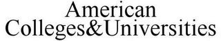 AMERICAN COLLEGES&UNIVERSITIES