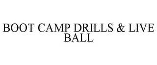 BOOT CAMP DRILLS & LIVE BALL