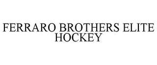 FERRARO BROTHERS ELITE HOCKEY