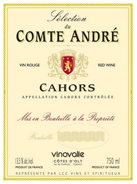 SELECTION DU COMTE ANDRÉ VIN ROUGE RED WINE CAHORS APPELLATION CAHORS CONTRÔLÉE MIS EN BOUTEILLE Á LA PROPRIÉTÉ BOUTEILLE VINOVALIE CÔTES D ' OLT 46140 PARNAC · FRANCE 13,5% ALC/VOL. 750ML PRODUCT OF FRANCE REPRÉSENTÉ PAR LCC VINS ET SPIRITUEUX