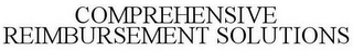 COMPREHENSIVE REIMBURSEMENT SOLUTIONS