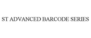 ST ADVANCED BARCODE SERIES