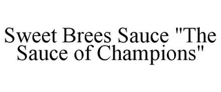 SWEET BREES SAUCE "THE SAUCE OF CHAMPIONS"