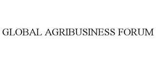 GLOBAL AGRIBUSINESS FORUM