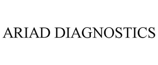 ARIAD DIAGNOSTICS