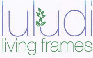LULUDI LIVING FRAMES