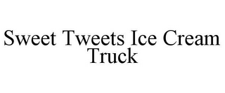 SWEET TWEETS ICE CREAM TRUCK
