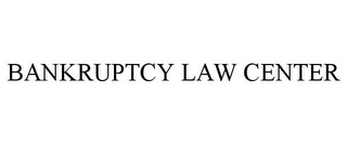 BANKRUPTCY LAW CENTER