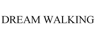 DREAM WALKING
