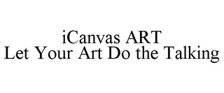 ICANVAS ART LET YOUR ART DO THE TALKING