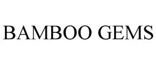 BAMBOO GEMS