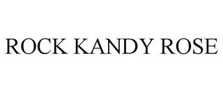 ROCK KANDY ROSE