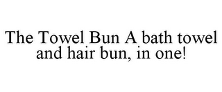 THE TOWEL BUN A BATH TOWEL AND HAIR BUN, IN ONE!