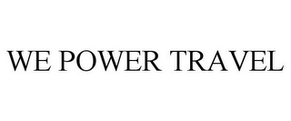 WE POWER TRAVEL