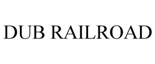 DUB RAILROAD