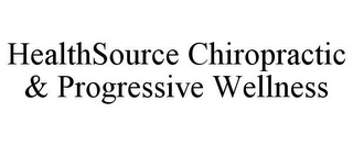 HEALTHSOURCE CHIROPRACTIC & PROGRESSIVEWELLNESS