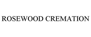 ROSEWOOD CREMATION