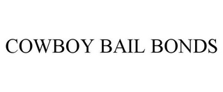 COWBOY BAIL BONDS