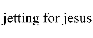 JETTING FOR JESUS