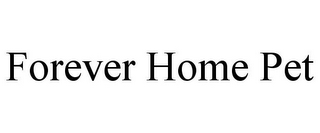 FOREVER HOME PET