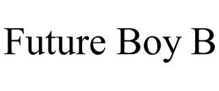 FUTURE BOY B