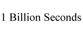 1 BILLION SECONDS