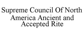 SUPREME COUNCIL OF NORTH AMERICA ANCIENT AND ACCEPTED RITE