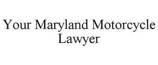 YOUR MARYLAND MOTORCYCLE LAWYER