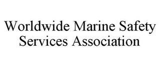 WORLDWIDE MARINE SAFETY SERVICES ASSOCIATION