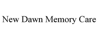 NEW DAWN MEMORY CARE