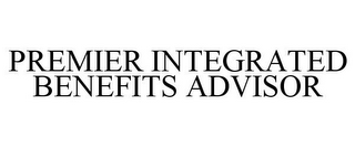 PREMIER INTEGRATED BENEFITS ADVISOR