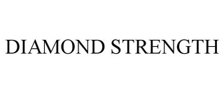 DIAMOND STRENGTH