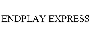 ENDPLAY EXPRESS