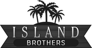 ISLAND BROTHERS