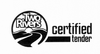 TWO RIVERS CERTIFIED TENDER