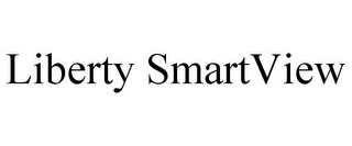 LIBERTY SMARTVIEW