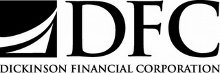 DFC DICKINSON FINANCIAL CORPORATION