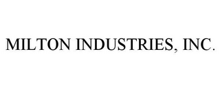 MILTON INDUSTRIES, INC.