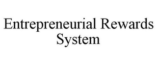 ENTREPRENEURIAL REWARDS SYSTEM