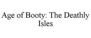 AGE OF BOOTY: THE DEATHLY ISLES