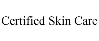 CERTIFIED SKIN CARE