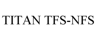 TITAN TFS-NFS