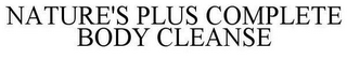 NATURE'S PLUS COMPLETE BODY CLEANSE