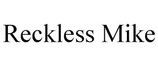 RECKLESS MIKE