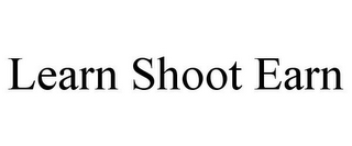 LEARN SHOOT EARN