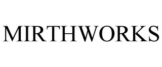 MIRTHWORKS