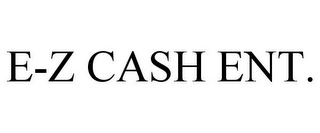 E-Z CASH ENT.