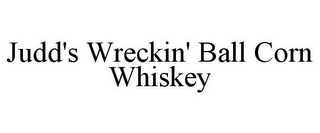 JUDD'S WRECKIN' BALL CORN WHISKEY