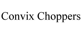 CONVIX CHOPPERS