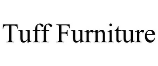 TUFF FURNITURE